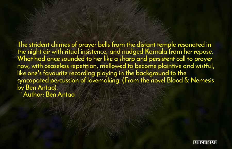 Temple Bells Quotes By Ben Antao