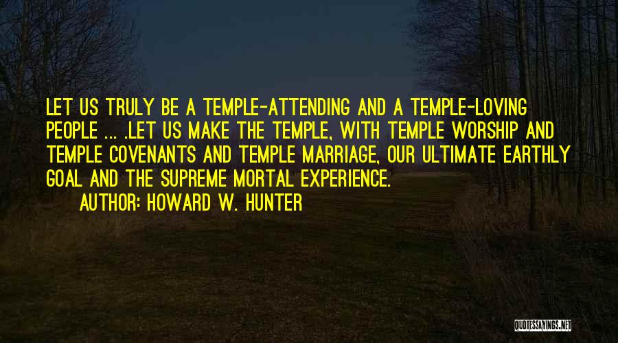 Temple Marriage Quotes By Howard W. Hunter