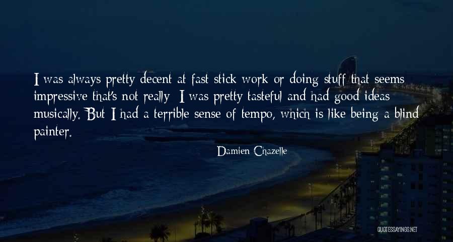 Tempo Quotes By Damien Chazelle