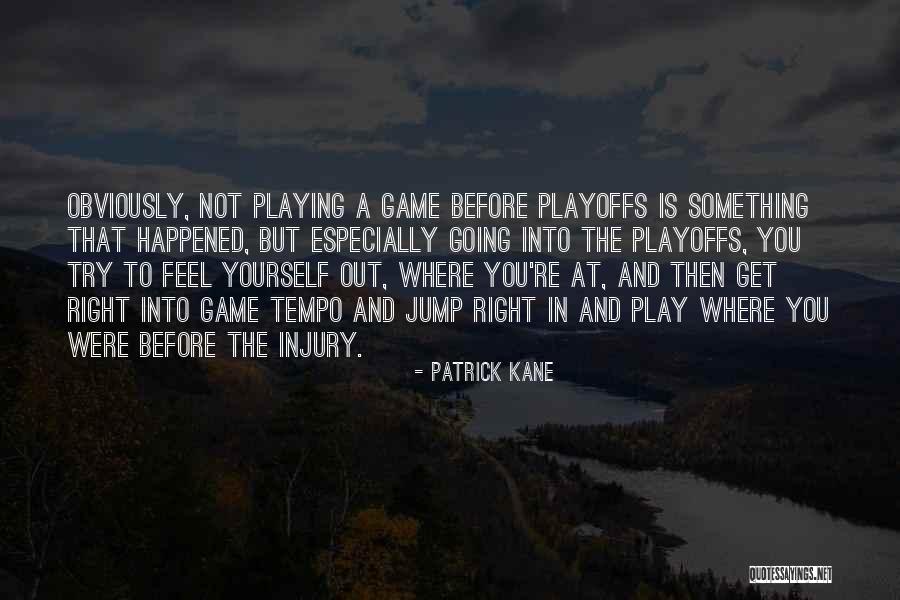 Tempo Quotes By Patrick Kane