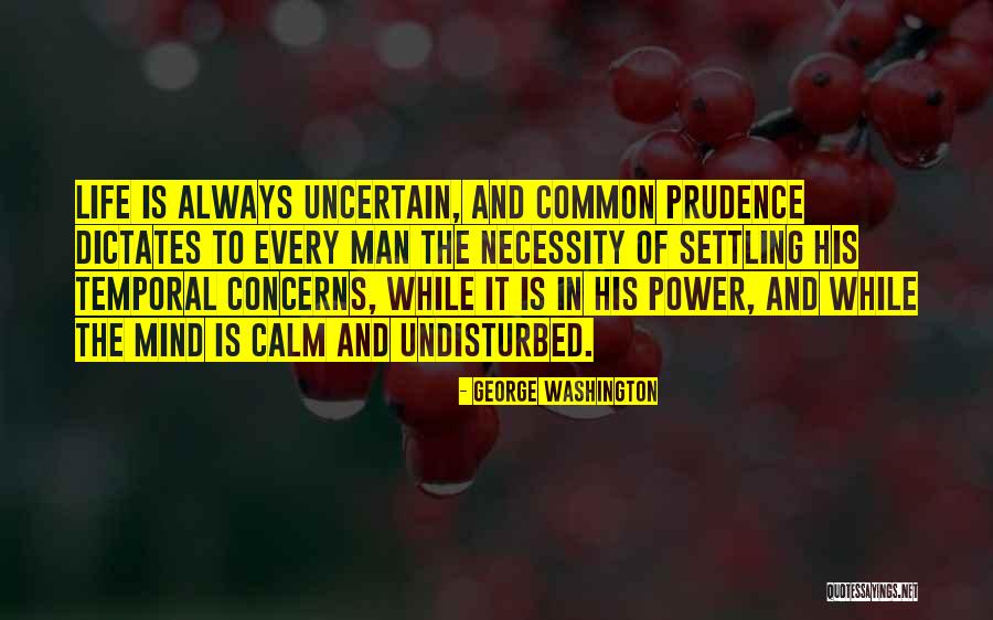 Temporal Life Quotes By George Washington Temporal Life Quotes By George Washington