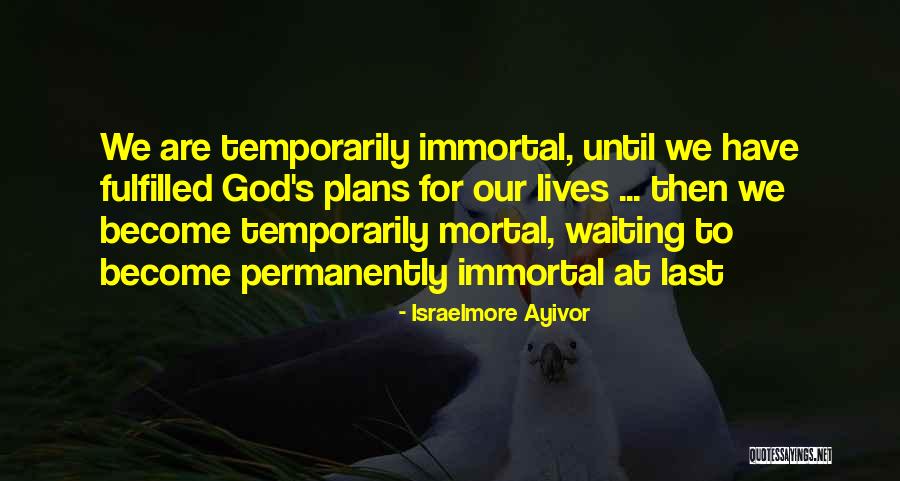 Temporal Life Quotes By Israelmore Ayivor Temporal Life Quotes By Israelmore Ayivor