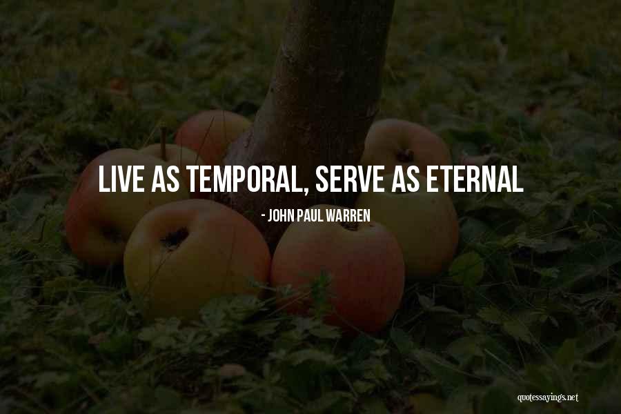 Temporal Life Quotes By John Paul Warren Temporal Life Quotes By John Paul Warren