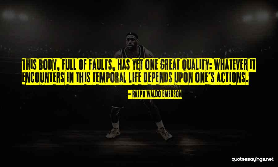 Temporal Life Quotes By Ralph Waldo Emerson Temporal Life Quotes By Ralph Waldo Emerson