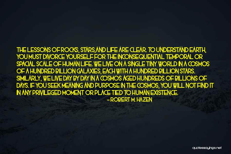 Temporal Life Quotes By Robert M. Hazen Temporal Life Quotes By Robert M. Hazen