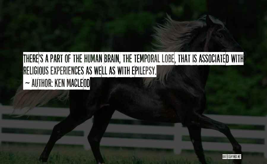 Temporal Lobe Epilepsy Quotes By Ken MacLeod