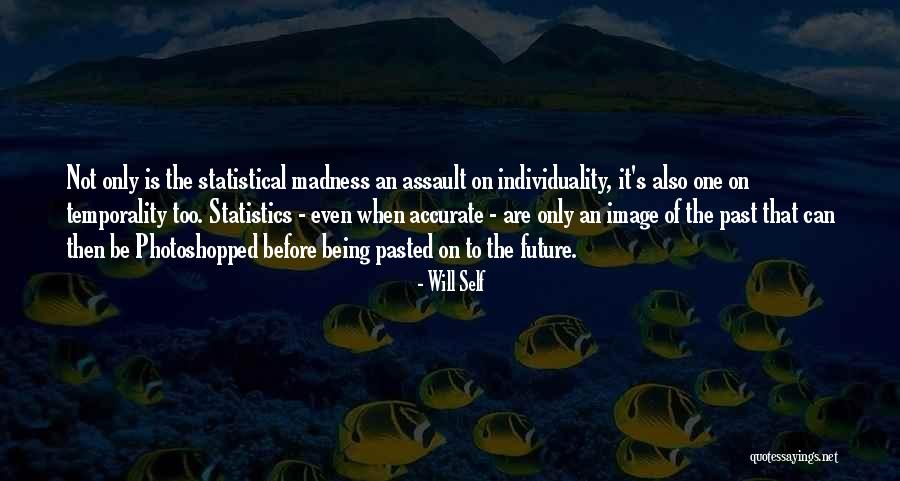 Temporality Quotes By Will Self Temporality Quotes By Will Self