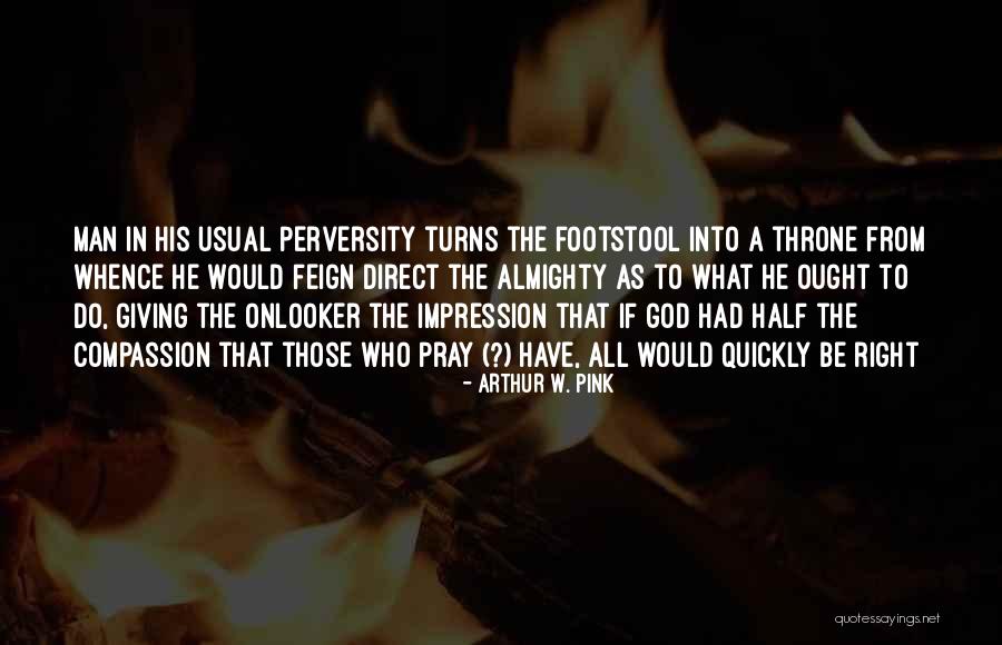Temporally Displaced Quotes By Arthur W. Pink Temporally Displaced Quotes By Arthur W. Pink