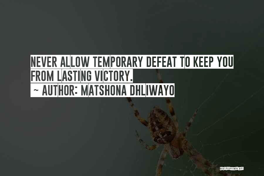Temporary Defeat Quotes By Matshona Dhliwayo