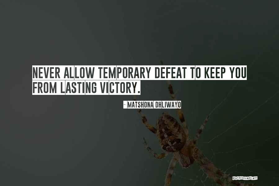 Temporary Defeat Quotes By Matshona Dhliwayo