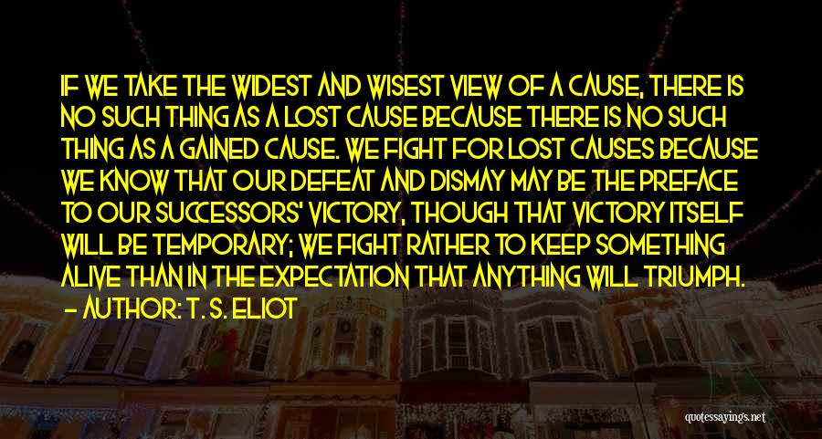 Temporary Defeat Quotes By T. S. Eliot