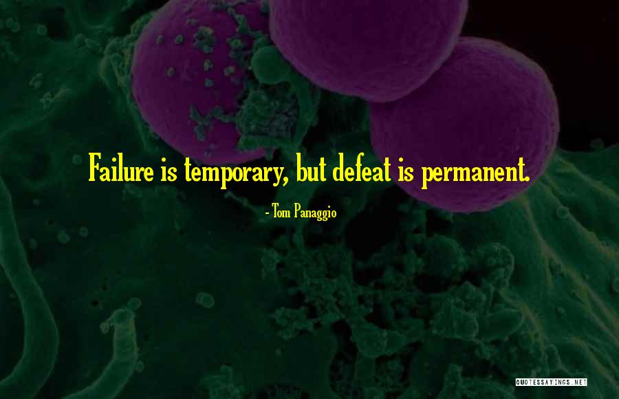 Temporary Defeat Quotes By Tom Panaggio Temporary Defeat Quotes By Tom Panaggio