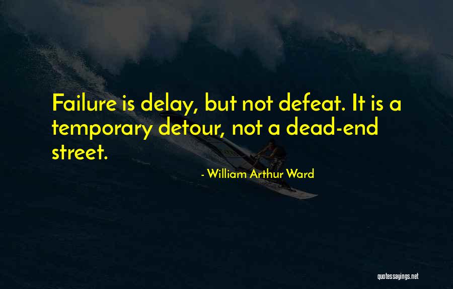 Temporary Defeat Quotes By William Arthur Ward