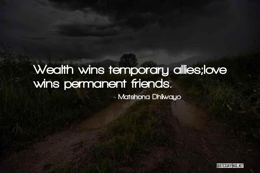 Temporary Friends Quotes By Matshona Dhliwayo