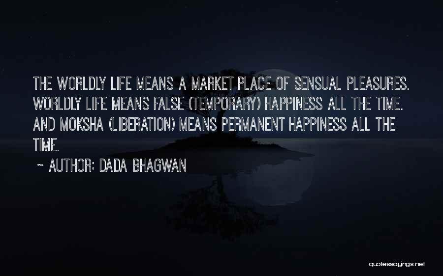 Temporary Happiness Quotes By Dada Bhagwan