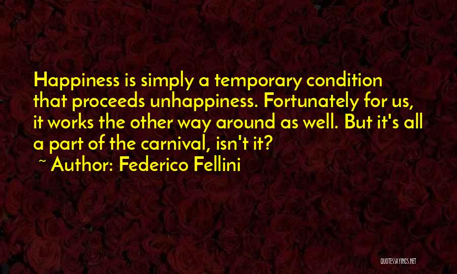 Temporary Happiness Quotes By Federico Fellini