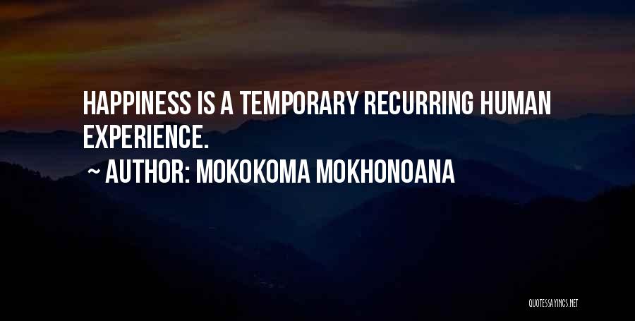 Temporary Happiness Quotes By Mokokoma Mokhonoana