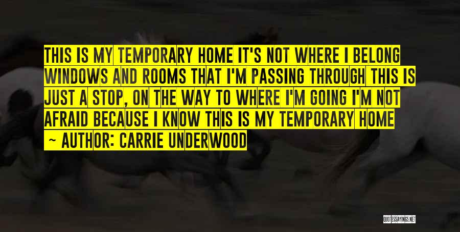 Temporary Home Quotes By Carrie Underwood