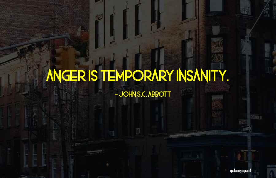 Temporary Insanity Quotes By John S.C. Abbott Temporary Insanity Quotes By John S.C. Abbott