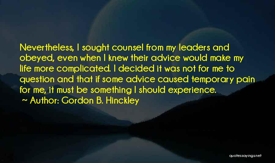 Temporary Pain Quotes By Gordon B. Hinckley