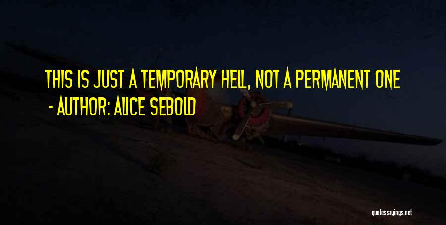 Temporary Permanent Quotes By Alice Sebold