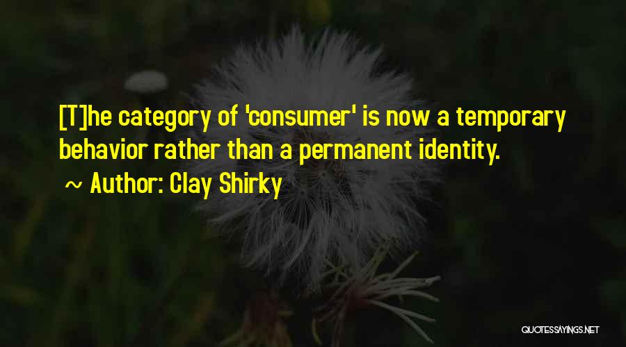 Temporary Permanent Quotes By Clay Shirky