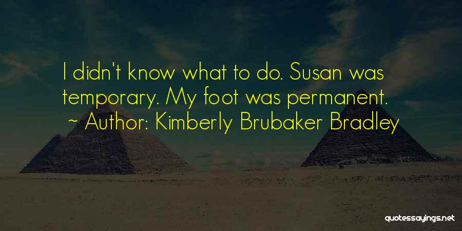 Temporary Permanent Quotes By Kimberly Brubaker Bradley