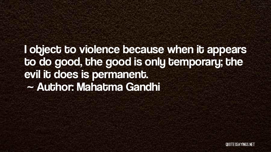 Temporary Permanent Quotes By Mahatma Gandhi