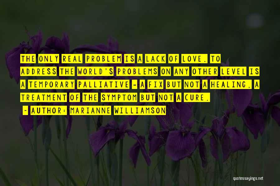 Temporary Problems Quotes By Marianne Williamson