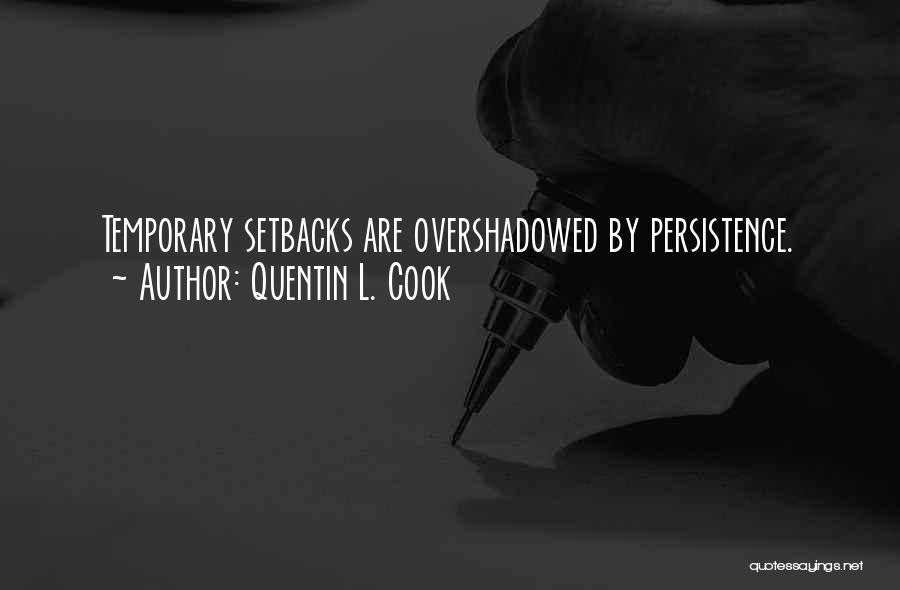 Temporary Setbacks Quotes By Quentin L. Cook