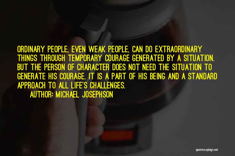 Temporary Situation Quotes By Michael Josephson