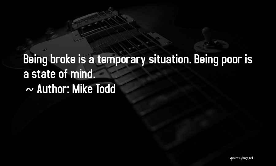 Temporary Situation Quotes By Mike Todd