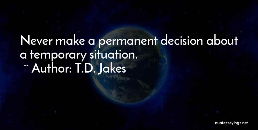 Temporary Situation Quotes By T.D. Jakes