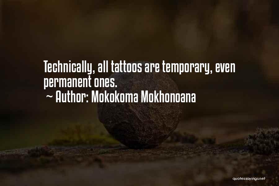 Temporary Tattoo Quotes By Mokokoma Mokhonoana