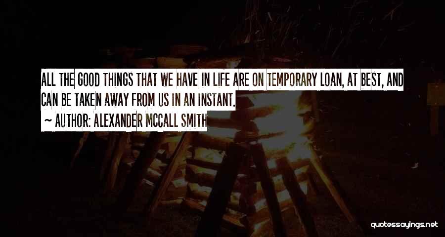 Temporary Things In Life Quotes By Alexander McCall Smith