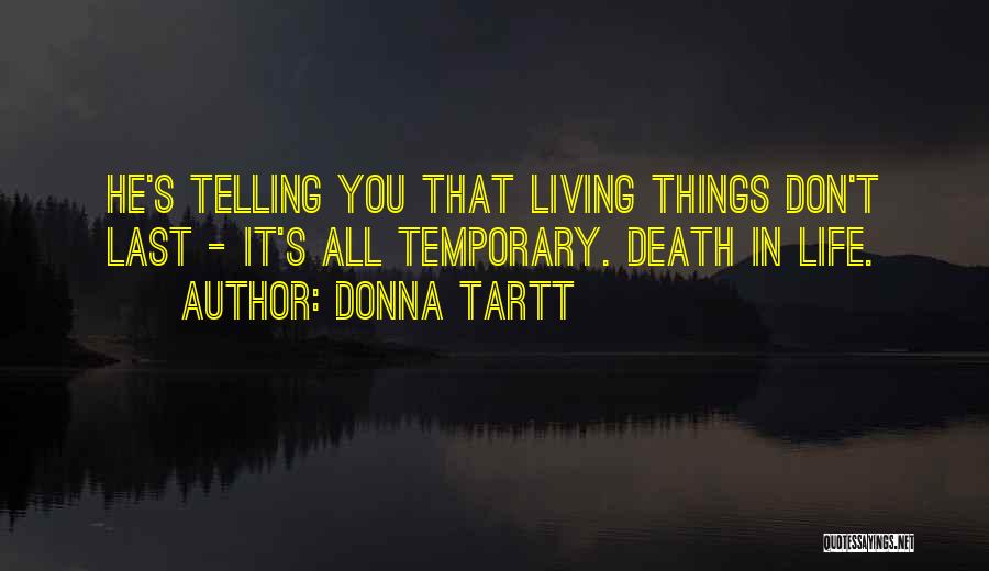 Temporary Things In Life Quotes By Donna Tartt