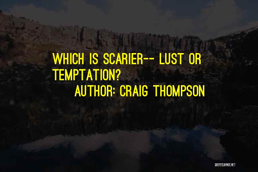 Temptation And Lust Quotes By Craig Thompson