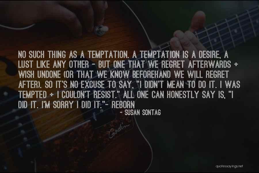 Temptation And Regret Quotes By Susan Sontag Temptation And Regret Quotes By Susan Sontag