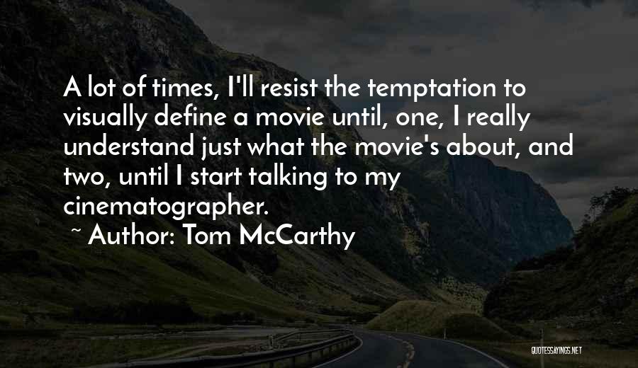 Temptation Movie Quotes By Tom McCarthy