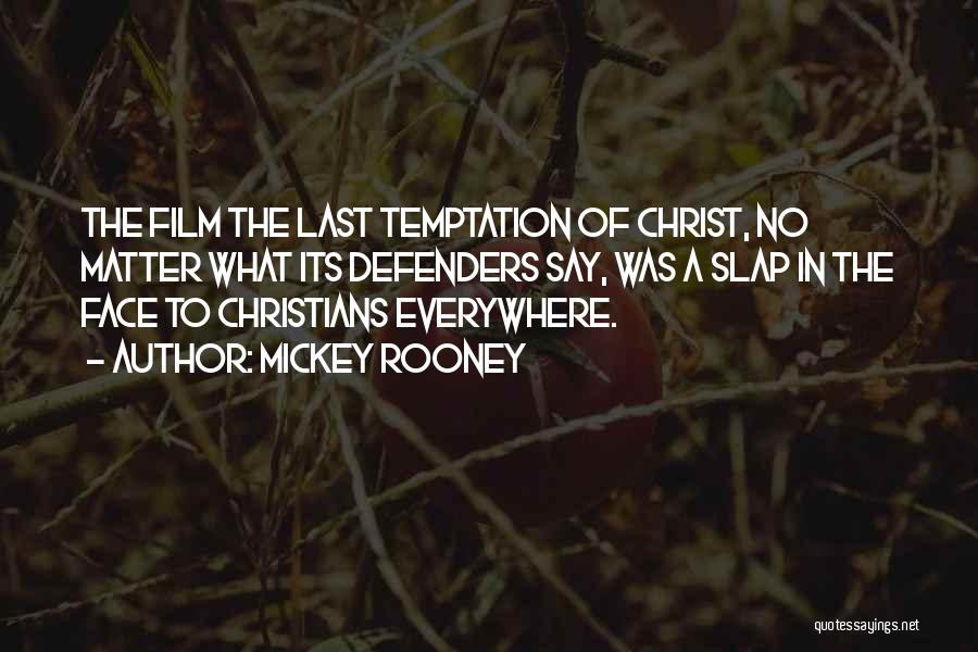 Temptation Of Christ Quotes By Mickey Rooney