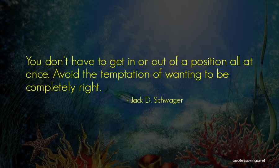 Temptation Quotes By Jack D. Schwager Temptation Quotes By Jack D. Schwager