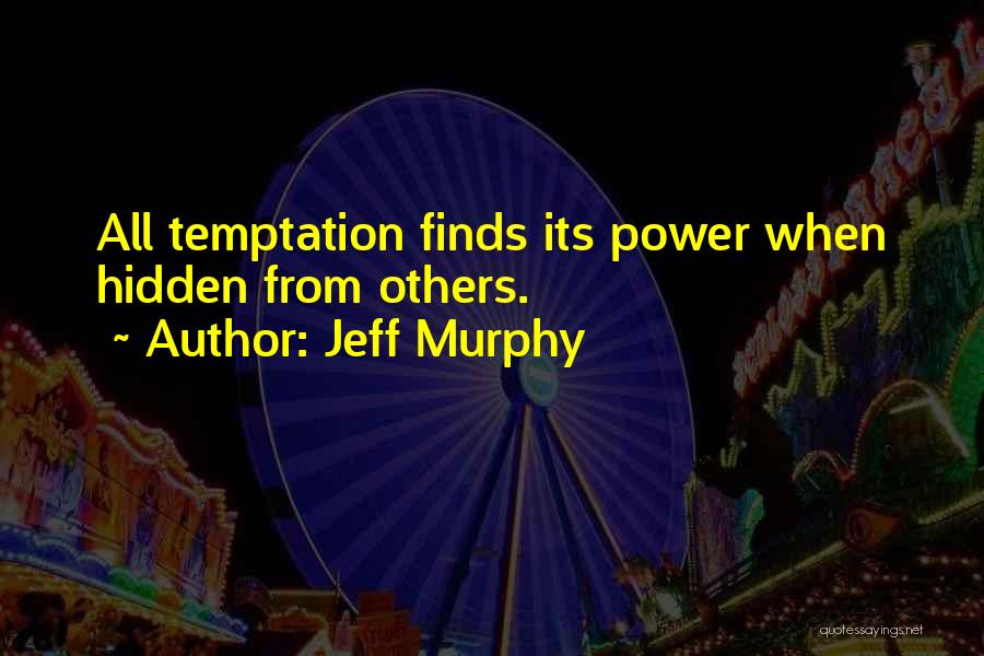 Temptation Quotes By Jeff Murphy