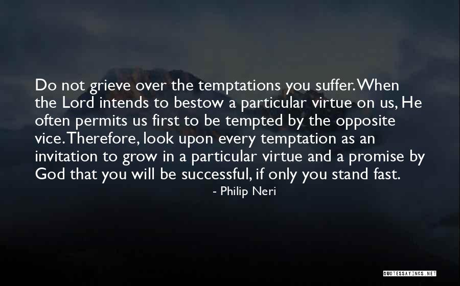 Temptation Quotes By Philip Neri