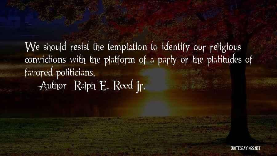 Temptation Religious Quotes By Ralph E. Reed Jr.