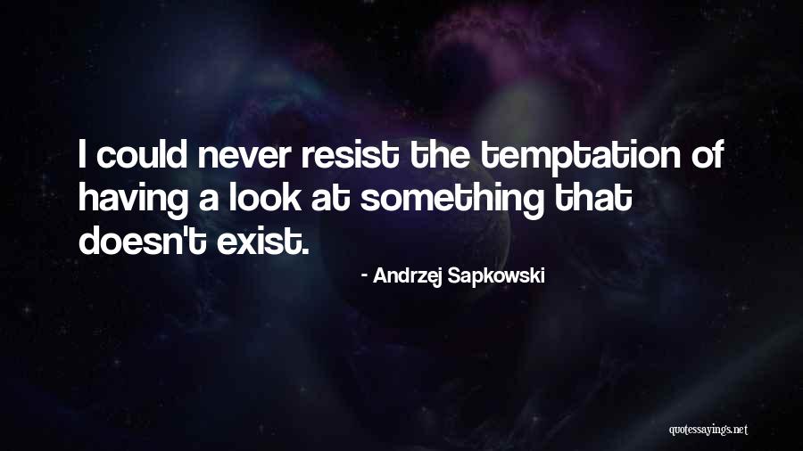 Temptation Resist Quotes By Andrzej Sapkowski Temptation Resist Quotes By Andrzej Sapkowski