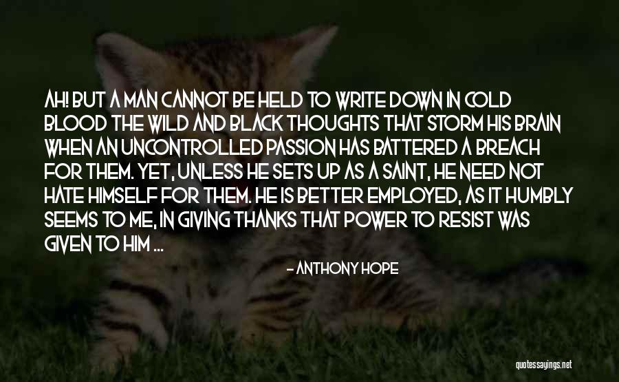 Temptation Resist Quotes By Anthony Hope Temptation Resist Quotes By Anthony Hope
