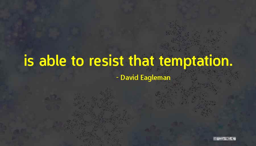 Temptation Resist Quotes By David Eagleman