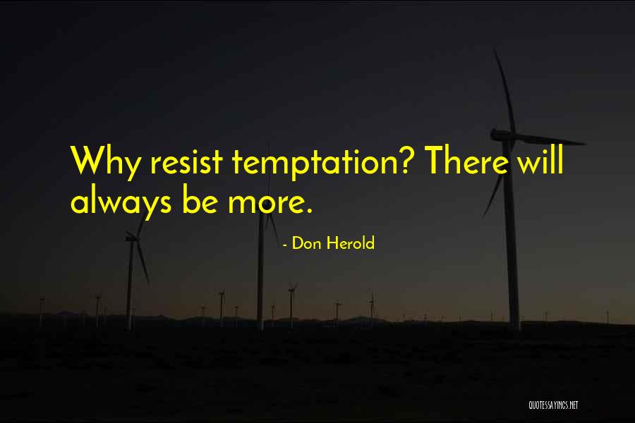 Temptation Resist Quotes By Don Herold Temptation Resist Quotes By Don Herold