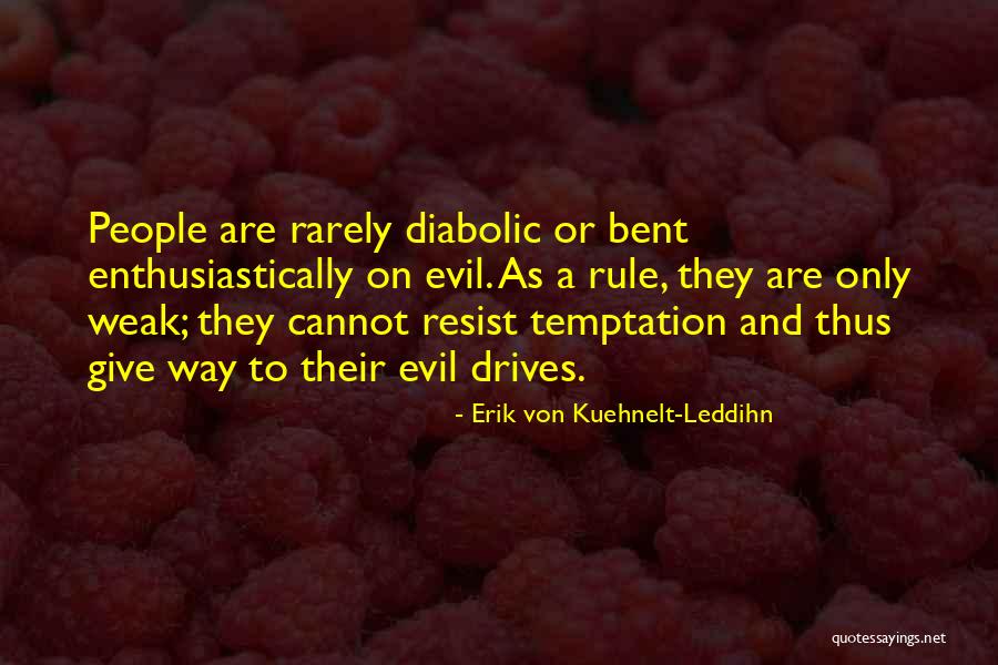 Temptation Resist Quotes By Erik Von Kuehnelt-Leddihn Temptation Resist Quotes By Erik Von Kuehnelt-Leddihn