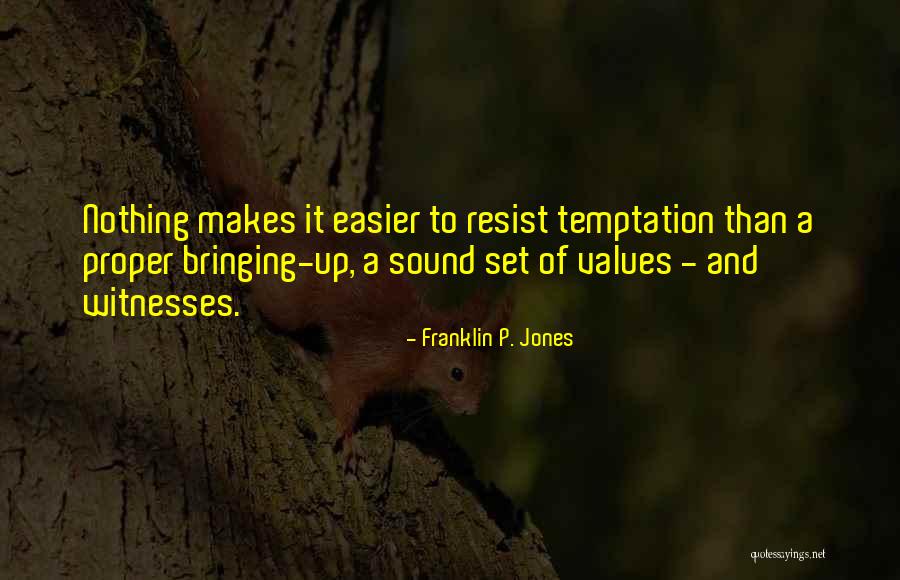 Temptation Resist Quotes By Franklin P. Jones Temptation Resist Quotes By Franklin P. Jones